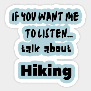 if you want me to listen talk about hiking Sticker